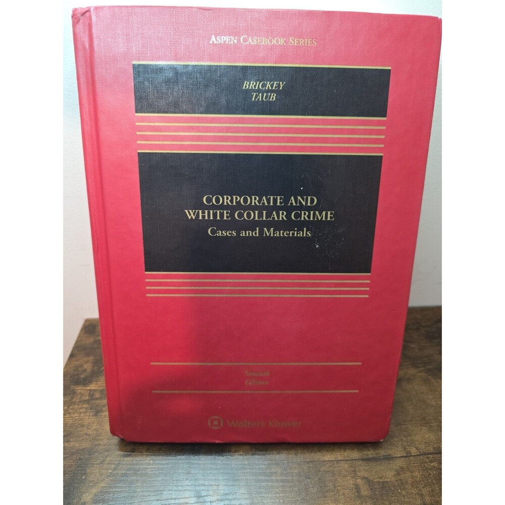 Corporate and White Collar Crime: Cases and Materials Seventh Edition